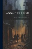 Annals Of Crime: And New Newgate Calendar, Issues 1-53