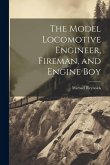 The Model Locomotive Engineer, Fireman, and Engine Boy