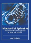 Mitochondrial Dysfunction: A Functional Medicine Approach to Aging and Diseases Mitochondrial Dysfunction: A Functional Medicine Approach to Aging and Diseases