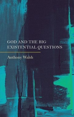 God and the Big Existential Questions - Walsh, Anthony
