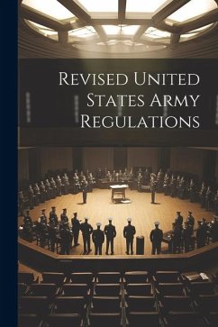 Revised United States Army Regulations - Anonymous