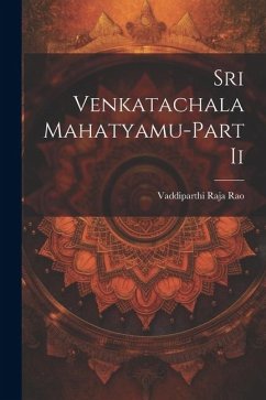 Sri Venkatachala Mahatyamu-Part Ii - Rao, Vaddiparthi Raja