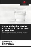 Social technology using grey water in agricultural production
