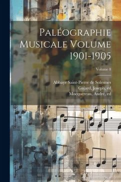 Paléographie musicale Volume 1901-1905; Volume 8 - Ed, Gajard Joseph