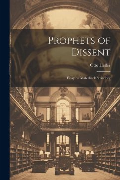 Prophets of Dissent: Essay on Materlinck Strindbrg - Heller, Otto