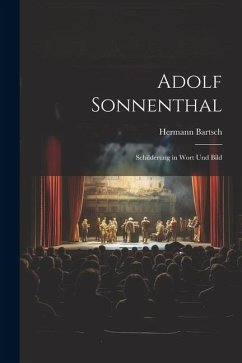 Adolf Sonnenthal: Schilderung in Wort und Bild - Bartsch, Hermann