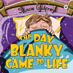 The Day Blanky Came to Life - Godfrey, Stacie
