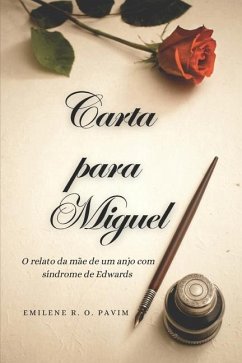 Carta para Miguel: O relato da mãe de um anjo com síndrome de Edwards - Pavim, Emilene Rodrigues de Oliveira