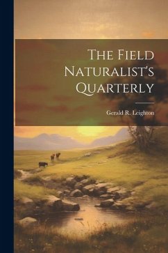 The Field Naturalist's Quarterly - Leighton, Gerald R.