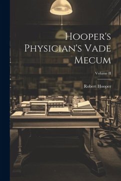 Hooper's Physician's Vade Mecum; Volume II - Hooper, Robert