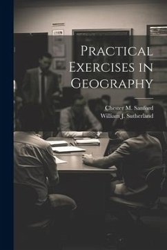 Practical Exercises in Geography - Sutherland, William J.; Sanford, Chester M.