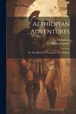 Aethiopian Adventures: Or, The History Of Theagenes And Chariclea