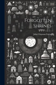 Forgotten Shrines - Chipman, Farrar John