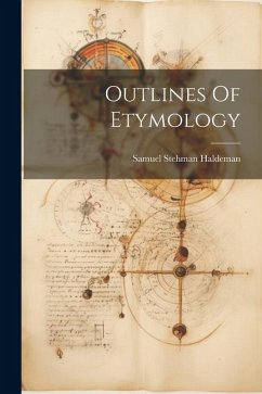 Outlines Of Etymology - Haldeman, Samuel Stehman