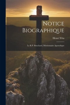 Notice biographique: Le R.P. Bouchard, missionnaire apostolique - Têtu, Henri