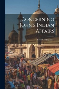 Concerning John's Indian Affairs - Elliot, Robert Henry