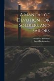 A Manual of Devotion for Soldiers and Sailors