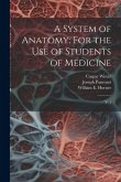 A System of Anatomy: For the use of Students of Medicine: V. 1