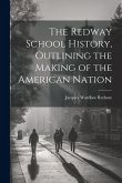 The Redway School History, Outlining the Making of the American Nation