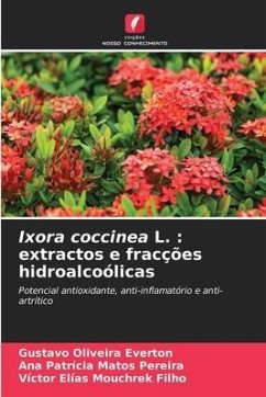 Ixora coccinea L. : extractos e fracções hidroalcoólicas - Everton, Gustavo Oliveira;Pereira, Ana Patrícia Matos;Filho, Victor Elias Mouchrek