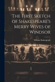 The First Sketch of Shakespeare's Merry Wives of Windsor