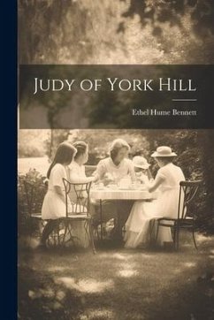 Judy of York Hill - Bennett, Ethel Hume