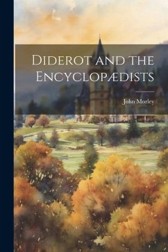 Diderot and the Encyclopædists - Morley, John
