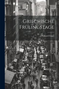 Griechische Frülingstage - Engel, Eduard