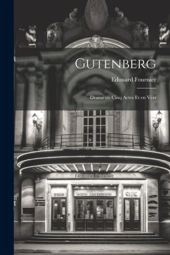 Gutenberg; Drame en Cinq Actes et en Vers - Fournier, Edouard