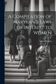 A Compilation of Maryland Laws of Interest to Women