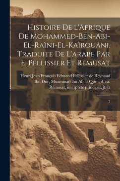 Histoire de l'Afrique de Mohammed-ben-Abi-el-Raïni-el-Kaïrouâni. Traduite de l'arabe par E. Pellissier et Rémusat: 7 - Rémusat, Interprète Principal