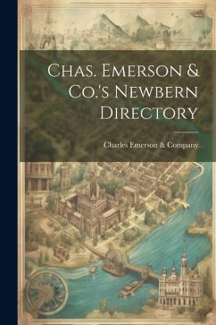 Chas. Emerson & Co.'s Newbern Directory - Emerson &. Company, Charles