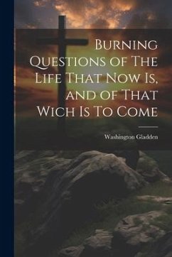 Burning Questions of The Life That Now Is, and of That Wich Is To Come - Gladden, Washington