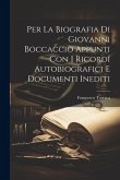 Per la biografia di Giovanni Boccaccio appunti con i ricordi autobiografici e documenti inediti