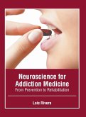 Neuroscience for Addiction Medicine: From Prevention to Rehabilitation Neuroscience for Addiction Medicine: From Prevention to Rehabilitation
