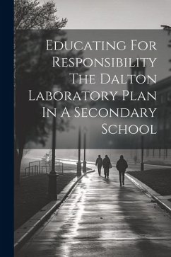 Educating For Responsibility The Dalton Laboratory Plan In A Secondary School - Anonymous