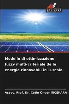 Modello di ottimizzazione fuzzy multi-criteriale delle energie rinnovabili in Turchia - INCEKARA, Assoc. Prof. Dr. Çetin Önder