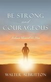 Be Strong and Courageous: Joshua Showed Us How