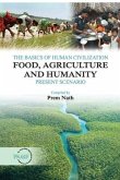 The Basics of Human Civilization: Food, Agriculture and Humanity: Vol.01 Present Scenario