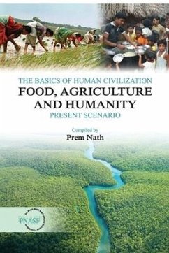 The Basics of Human Civilization: Food, Agriculture and Humanity: Vol.01 Present Scenario - Nath, Prem