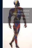 The Man Wonderful: The Marvels of Our Bodily Dwelling