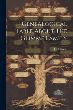 Genealogical Table About The Glimme Family - Glimme, J. K.