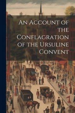 An Account of the Conflagration of the Ursuline Convent - Anonymous