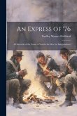 An Express of '76: A Chronicle of the Town of York in the War for Independence