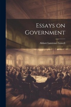 Essays on Government - Lowell, Abbott Lawrence