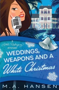 Weddings, Weapons and a White Christmas: A Nikki Rodriguez Mystery - Hansen, M. A.