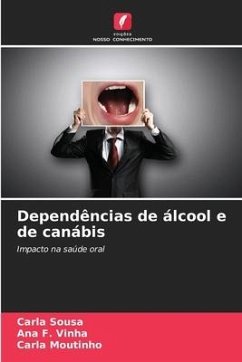 Dependências de álcool e de canábis - Sousa, Carla;F. Vinha, Ana;Moutinho, Carla