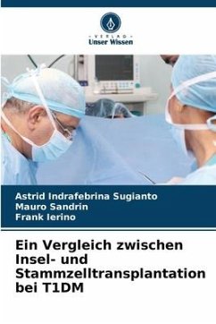 Ein Vergleich zwischen Insel- und Stammzelltransplantation bei T1DM - Sugianto, Astrid Indrafebrina;Sandrin, Mauro;Ierino, Frank