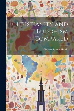 Christianity and Buddhism Compared - Hardy, Robert Spence