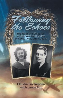 Following the Echoes: The Quest to Uncover a True Wartime Story of Love, Loss, and Legacy - Reppen, Claudia Fox; Fox, Lance